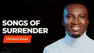 SONGS OF SURRENDER BY MIN EPHRAIM SANNI