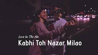 Kabhi Toh Nazar Milao | Bollywood lofi chill | [ Love in the air ]Adnan Sami Lofi Song Hindi