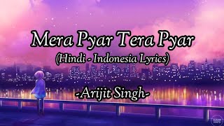 Mera Pyar Tera Pyar | Jalebi | Arijit Singh | Hindi Lyrics - Terjemahan Indonesia