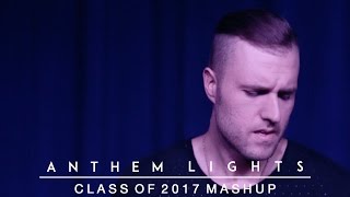 Class of 2017 Mash-Up | Anthem Lights