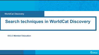 WorldCat Discovery: Search techniques in WorldCat Discovery