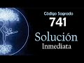 Solución Inmediata con el Código Sagrado 741