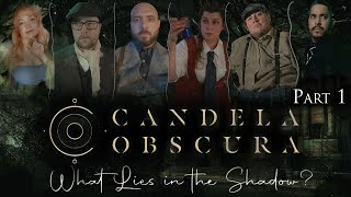 Candela Obscura: The Circle of The Obsidian Syndicate | Episode 1 Part 1 | What Lies in the Shadow