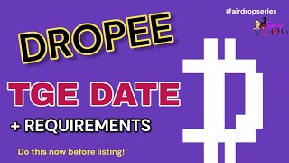 DROPEE Airdrop Project TGE Date and Listing Requirements | What you must do now to get your Tokens