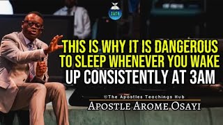 HIDDEN SPIRITUAL IMPLICATION OF SLEEPING BY 3AM AND 4AM WHENEVER YOU WAKE UP | APOSTLE AROME OSAYI