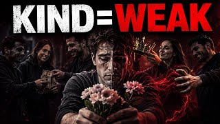 Your Kindness Is Making You Weak (Machiavellian Philosophy)