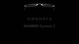 OWNDAYS x HUAWEI Eyewear 2 | Coming Soon | OWNDAYS Thailand