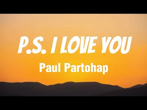 P.S. I Love You - Paul Partohap (Lyrics) - YouTube