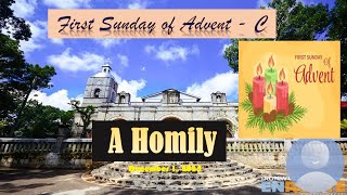 First Sunday of Advent  C I A Homily I December 1, 2024.