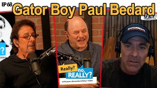 Paul Bedard - Gator Boy| Really? no, Really?