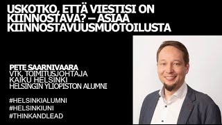 Helsinki Alumni Think \u0026 Lead: Uskotko, että viestisi on kiinnostava - Asiaa kiinnostavuusmuotoilusta