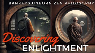 "The Lazy Way to Enlightenment: Unveiling Bankei's Unborn Zen Philosophy"