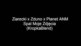 Ziarecki x ZdunO x Planet ANM - Spal Moje Zdjęcia (KropkaBlend)