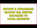 DevOps & SysAdmins: Backup SQL Server database to local machine