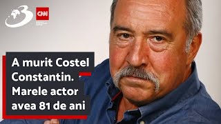 A murit Costel Constantin. Marele actor avea 81 de ani