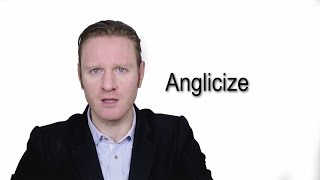 Anglicize  - Meaning | Pronunciation || Word Wor(l)d - Audio Video Dictionary