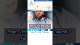 SUAMI ISTRI SERING MARAH-MARAH⁉️ PERHATIKAN HAL INI‼️ | Ustadz Abu Haidar As-Sundawy