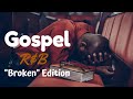 Gospel R&B Mix #17 | ''Broken