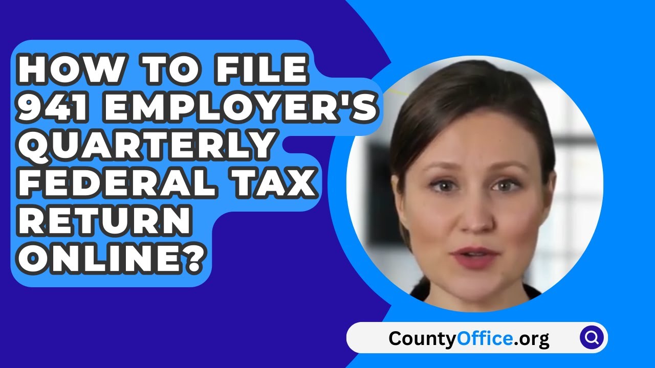 How To File 941 Employer's Quarterly Federal Tax Return Online ...