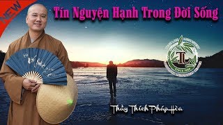 Tín Nguyện Hạnh Trong Đời Sống - Thầy Thích Pháp Hòa ( Melbourne, Ngày 2.11.2018 )