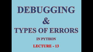 Python Programming || Debugging || Types of Errors || XI || Informatics Practices