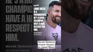 Lionel MESSI A HUGE CHAMPION say Novak Djokovic
