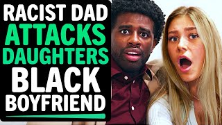 Racist Dad ATTACKS Daughter's Black Boyfriend, What Happens Next Is Shocking