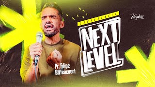 CONFERENCIA NEXT LEVEL - Pr Filipe Bittencourt.