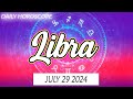 LIBRA 🔮 ❤️ DAILY HOROSCOPE TODAY - July 29, 2024 ♎️ 🌞 LIBRA LOVE HOROSCOPE ✅ 💫 ⭐️