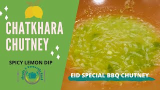 EID SPECIAL CHATKHARA CHUTNEY / BBQ CHUTNEY / SPICY LEMON DIP RECIPE.