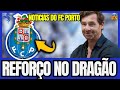 🔵⚪ URGENTE! EXCELENTE NOTÍCIA NO DRAGÃO! NOTÍCIAS DO FC PORTO