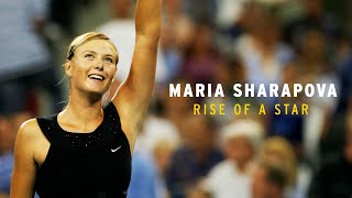 Maria Sharapova: Rise of a Star