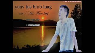 Yuav tau tus hlub luag - Tsim lauj nkauj tawm tshiab [ official Audio ] 2024