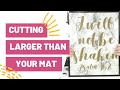 CUTTING LARGER THAN YOUR MAT - DIY CRICUT HOME DECOR!