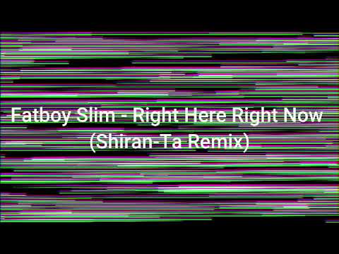 Fatboy Slim - Right Here Right Now (Shiran-Ta Remix) - YouTube