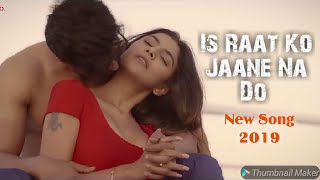 Is Raat Ko Jaane Na Do | New Love Story 2019.