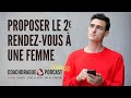 comment proposer un 2e rendez vous à une femme Ép. 228