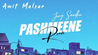 Pashmeene Remix - Jung Sandhu | Thand De Aa Chalde Mahine Goriye | Amit Malsar (Oye Ameet)