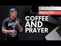 Coffee & Prayer Bible Study February 17, 2022 | Acts 25 & Psalm 107 | Andrew F Carter