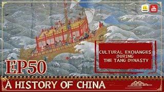 General History of ChinaEP50|Cultural Exchanges during the Tang Dynasty|China Movie Channel ENGLISH
