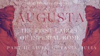 Augusta: The First Ladies of Imperial Rome, Part II