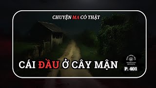 Nhân chứng sống #401: Đi đêm lắm, có ngày gặp Ma #chuyenma