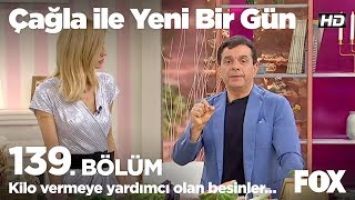 Kilo vermeye yardımcı olan besinler... Çağla ile Yeni Bir Gün 139. Bölüm