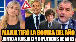 MAJUL TIRÓ LA BOMBA DEL AÑO JUNTO A LUIS JUEZ Y DIPUTADO DE MILEI SOTELO *IMPERDIBLE*