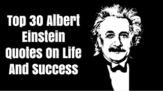 Top 30 Albert Einstein Quotes On Life And Success