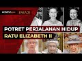 Potret Perjalanan Hidup Ratu Elizabeth II, Ratu Terlama di Dunia