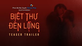 Biệt Thự Đèn Lồng - Phạm Tiến Lộc, Ngọc Hằng, Hương Giang, Trâm Anh | Teaser Trailer | Galaxy Play