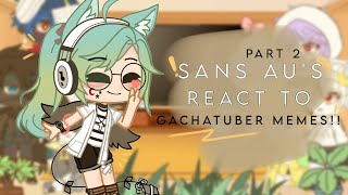 •~Sans au's react to Gachatuber memes~Part 2/3~Gacha club~Read desc~•