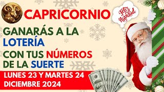 CAPRICORNIO...GANARÁS FIJO a la LOTERÍA con estos 2 NÚMEROS (Lunes 23 y Martes 24 de DICIEMBRE 2024)