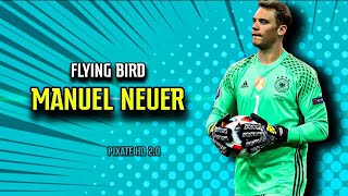 Manuel Neuer • Flying Bird • magical saves & Performance